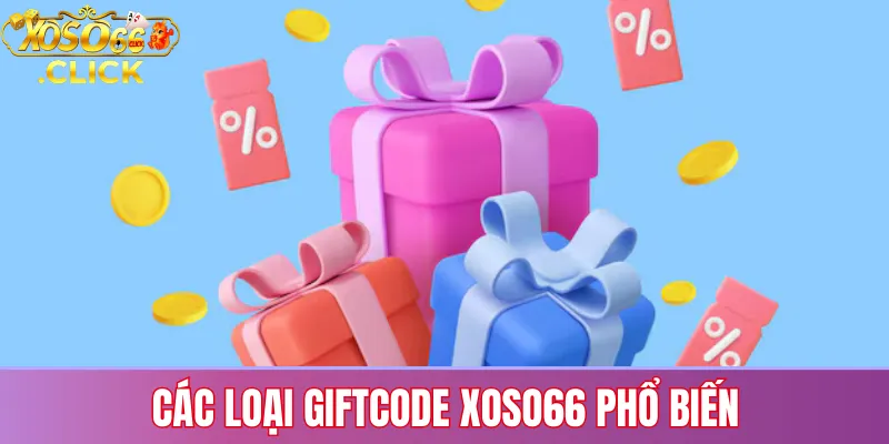 Giftcode Xoso66: Cách Nhận & Sử Dụng Mới Nhất 2026 1 Các loại giftcode Xoso66 phổ biến: mã nạp tiền, mã sự kiện, mã tân thủ và giftcode VIP theo từng quyền lợi người chơi