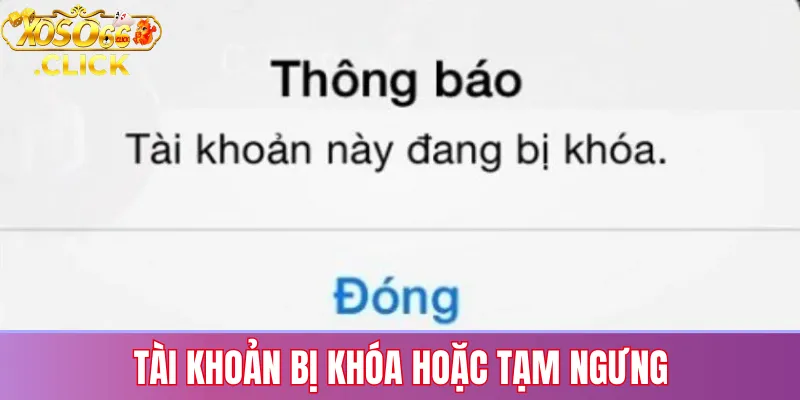 Thông báo tài khoản Xoso66 bị khóa hoặc tạm ngưng khi đăng nhập