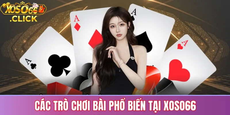 Game bài Xoso66: Trải nghiệm sòng bạc trực tuyến mới nhất 2026 1 Danh sách các game bài phổ biến tại Xoso66 như Tiến Lên, Phỏm, Poker (Xì Tố) và Bài Cào với bàn chơi đa dạng