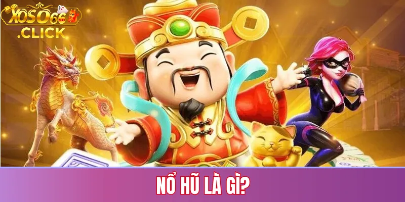 Nổ Hũ Xoso66: Cách Chơi, Bảng Thưởng Và Lưu Ý Ngân Sách 1 Giải thích nổ hũ là gì và cơ chế jackpot trong game quay hũ