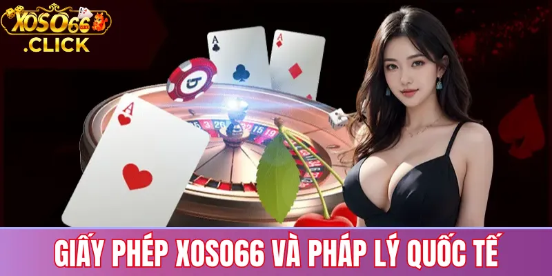 Giấy phép xoso66: Đảm bảo uy tín và pháp lý quốc tế 2 Giấy phép Xoso66 và pháp lý quốc tế: cơ chế giám sát giúp trò chơi công bằng, giao dịch minh bạch và bảo vệ quyền lợi tài chính của người chơi
