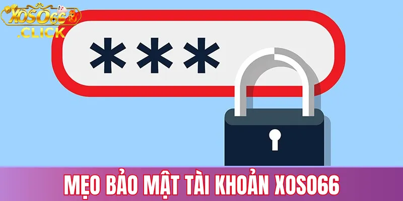 Quên mật khẩu xoso66? Hướng dẫn khôi phục nhanh 2 Mẹo bảo mật giúp hạn chế mất quyền truy cập tài khoản Xoso66