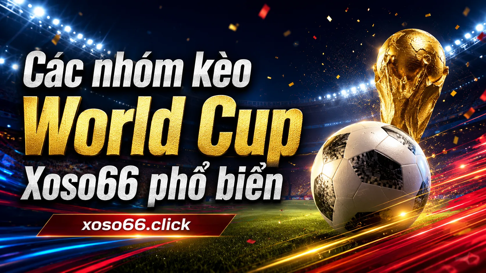 Các nhóm kèo World Cup Xoso66 phổ biến