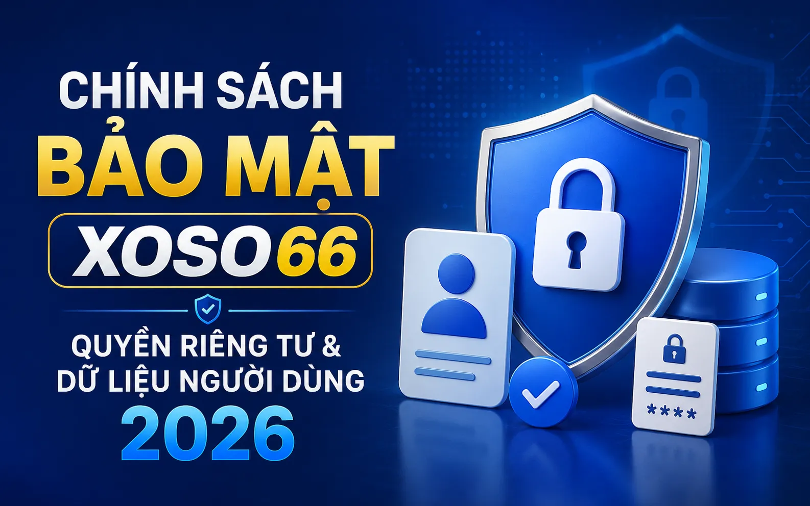 Chính Sách Bảo Mật XOSO66 – Quyền Riêng Tư & Dữ Liệu Người Dùng 2026 1 Chính Sách Bảo Mật XOSO66 – Quyền Riêng Tư & Dữ Liệu Người Dùng 2026