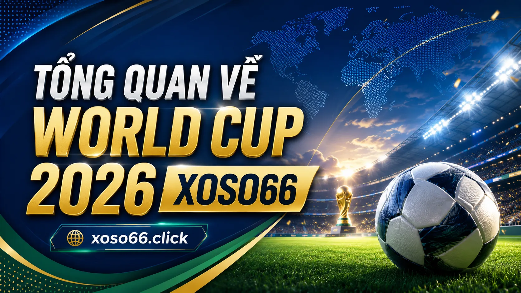 Tổng quan về World Cup 2026 Xoso66